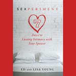 Sexperiment : 7 Days to Lasting Intimacy with Your Spouse cover image