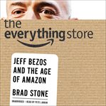 The Everything Store : Jeff Bezos and the Age of Amazon cover image