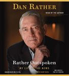 Rather Outspoken : My Life in the News cover image