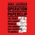 Operation Paperclip : The Secret Intelligence Program That Brought Nazi Scientists to America cover image