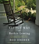 The Little Way of Ruthie Leming : A Southern Girl, a Small Town, and the Secret of a Good Life cover image