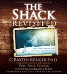 The Shack Revisited : There Is More Going On Here than You Ever Dared to Dream cover image