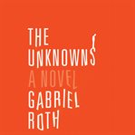 The Unknowns : A Novel cover image