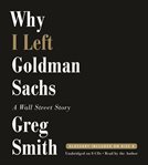 Why I Left Goldman Sachs : A Wall Street Story cover image