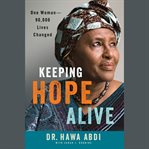 Keeping Hope Alive : One Woman: 90,000 Lives Changed cover image