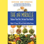 The pH miracle : balance your diet, reclaim your health cover image
