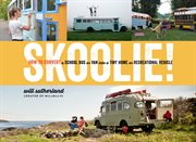Skoolie! : how to convert a school bus or van into a tiny home or recreational vehicle cover image