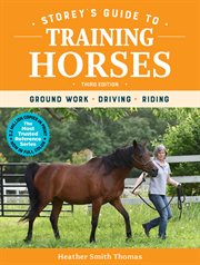 Storey's guide to training horses : ground work, driving, riding cover image