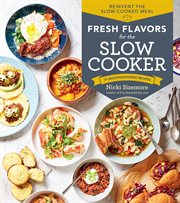 Fresh flavors for the slow cooker : 77 mouthwatering recipes cover image