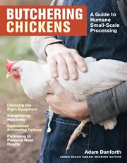 Butchering chickens : a guide to humane, small-scale processing cover image