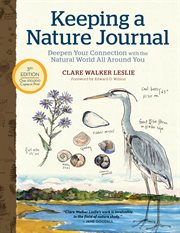 Keeping a nature journal : deepen your connection with the natural world all around you cover image