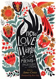 How to love the world : poems of gratitude and hope cover image