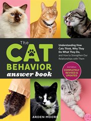The cat behavior answer book : understanding how cats think, why they do what they do, and how to strengthen our relationships with them cover image