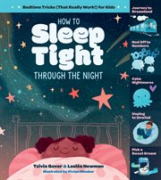 How to Sleep Tight through the Night : Bedtime Tricks (That Really Work!) for Kids cover image