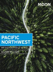 Moon Pacific Northwest : With Oregon, Washington & Vancouver cover image