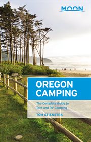 Moon Oregon Camping : The Complete Guide to Tent and RV Camping cover image