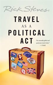 Travel as a Political Act : Rick Steves Travel Guide cover image