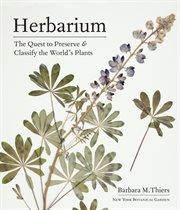 Herbarium : the quest to preserve & classify the world's plants cover image