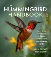 The Hummingbird Handbook : Everything You Need to Know about These Fascinating Birds cover image