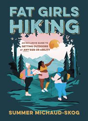 Fat Girls Hiking : An Inclusive Guide to Getting Outdoors at Any Size or Ability cover image