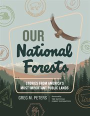 Our national forests : stories from America's most important public lands cover image
