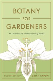 Botany for Gardeners : An Introduction to the Science of Plants cover image