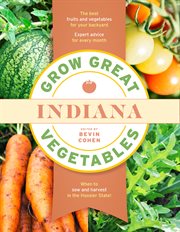 Indiana : Grow Great Vegetables State-By-State cover image