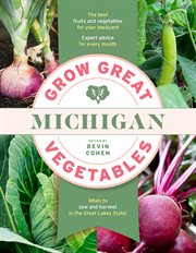 Michigan : Grow Great Vegetables State-By-State cover image
