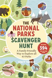 The National Parks Scavenger Hunt : A Family-Friendly Way to Explore All 63 Parks cover image