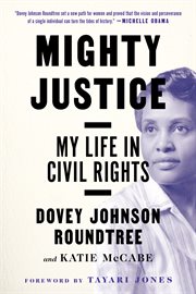 Mighty Justice : My Life in Civil Rights cover image