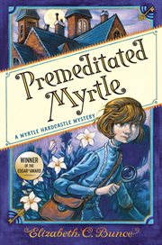 Premeditated Myrtle : a Myrtle Hardcastle mystery cover image
