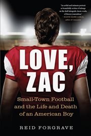 Love, Zac : small-town football and the life and death of an American boy cover image
