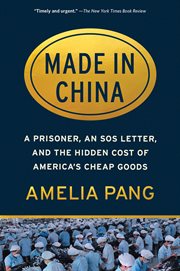 Made in China : a prisoner, an SOS letter, and the hidden cost of America's cheap goods cover image