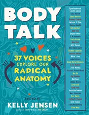 Body talk : 37 voices explore our radical anatomy cover image