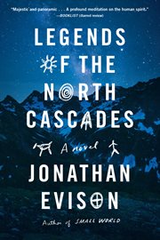 Legends of the North Cascades : a novel cover image
