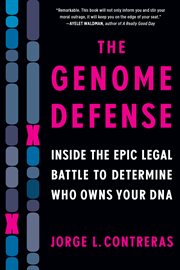 The genome defense : inside the epic legal battle to determine who owns your DNA cover image