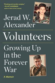 Volunteers : growing up in the forever war cover image
