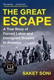 The Great Escape : A True Story of Forced Labor and Immigrant Dreams in America cover image