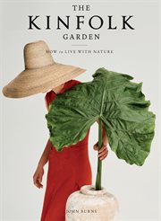 The kinfolk garden : how to live with nature cover image