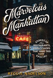 Marvelous Manhattan : Stories of the Restaurants, Bars, and Shops That Make This City Special cover image