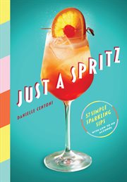 JUST A SPRITZ : 57 simple sparkling sips with low to no alcohol cover image