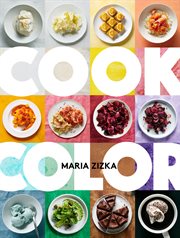 Cook Color : A Rainbow of 100 Recipes cover image