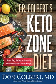 Dr. Colbert's Keto Zone Diet : Burn Fat, Balance Appetite Hormones, and Lose Weight cover image