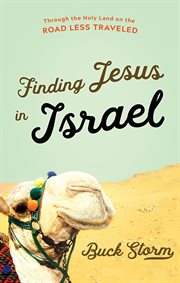 Finding Jesus in Israel : Through the Holy Land on the Road Less Traveled cover image