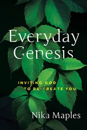 Everyday Genesis : Inviting God to Re-Create You cover image