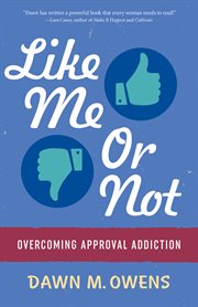 Like Me or Not : Overcoming Approval Addiction cover image
