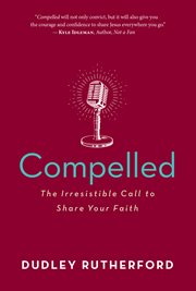Compelled : The Irresistible Call to Share Your Faith cover image