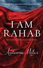 I Am Rahab : Touched By God, Fully Restored cover image