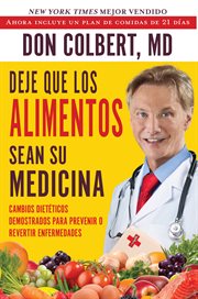 Deje Que Los Alimentos Sean Su Medicina (Let Food Be Your Medicine) : Cambios Dieteticos Demostrados Para Prevenir O Revertir Enfermedads (Dietary Changes Proven to Preve cover image