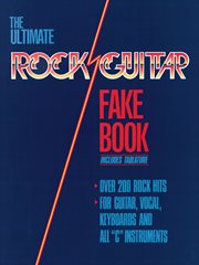 The ultimate rock guitar fake book (songbook). 200 Songs Authentically Transcribed for Guitar in Notes & Tab! cover image
